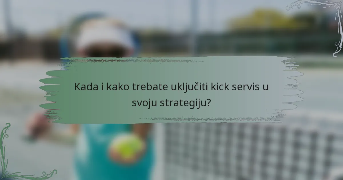 Kada i kako trebate uključiti kick servis u svoju strategiju?
