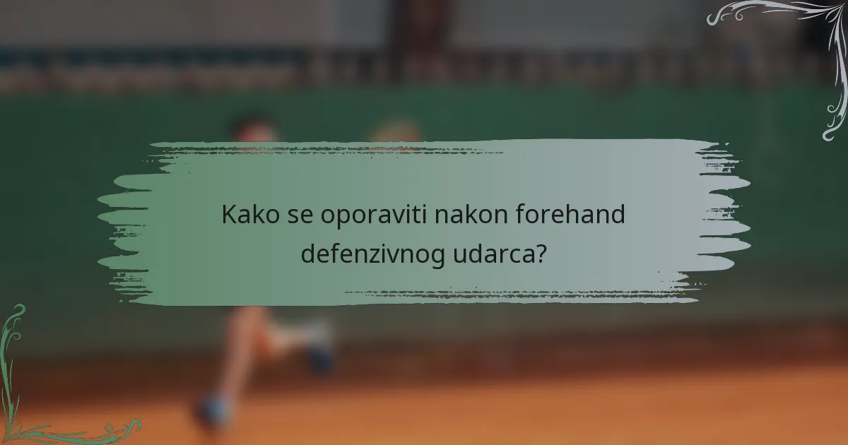 Kako se oporaviti nakon forehand defenzivnog udarca?