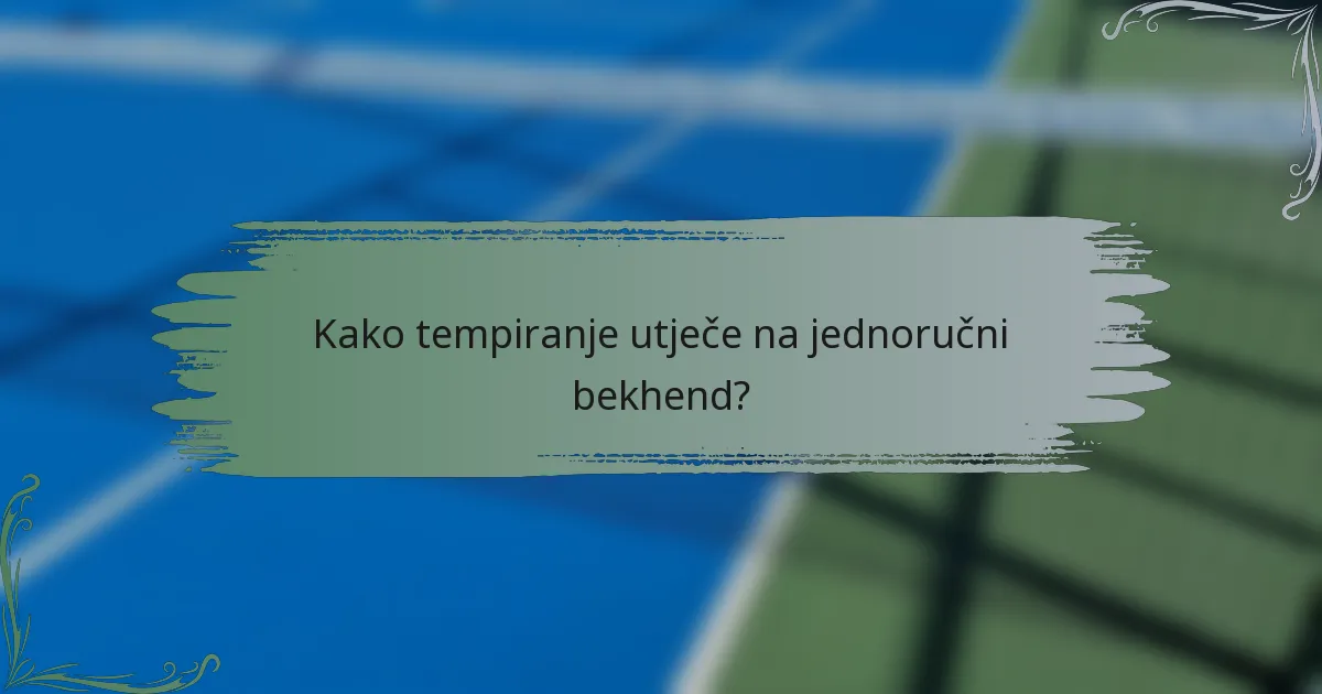 Kako tempiranje utječe na jednoručni bekhend?
