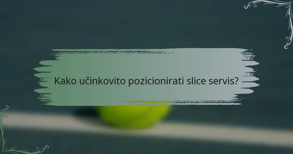 Kako učinkovito pozicionirati slice servis?
