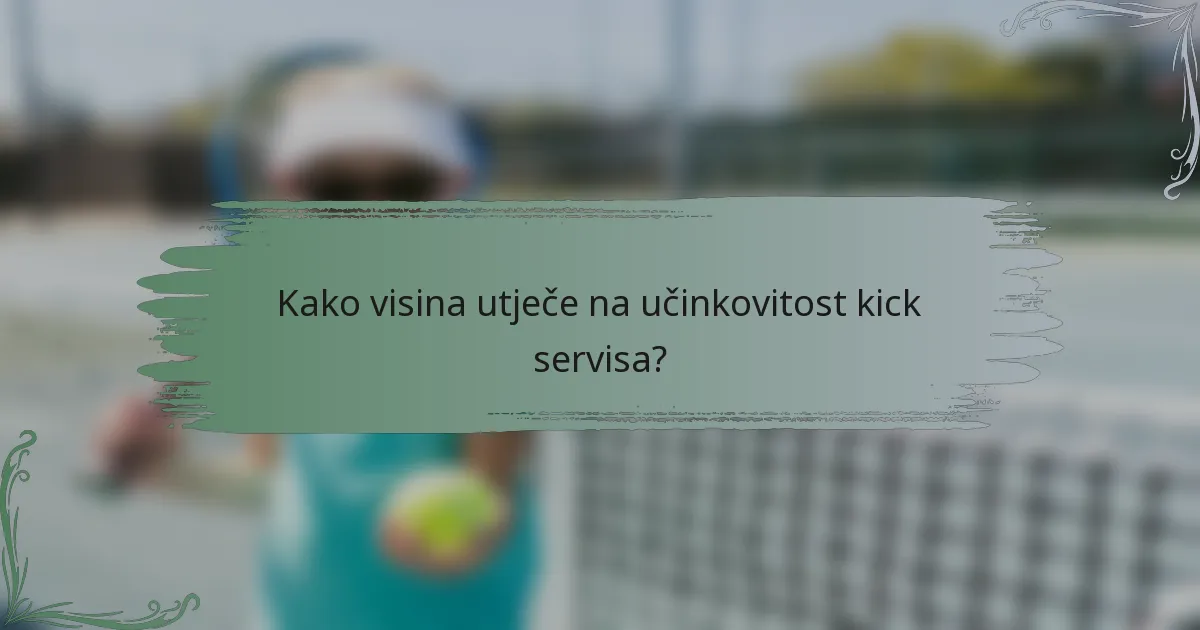 Kako visina utječe na učinkovitost kick servisa?