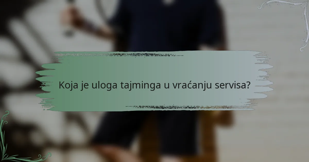 Koja je uloga tajminga u vraćanju servisa?