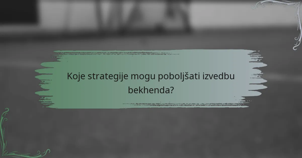 Koje strategije mogu poboljšati izvedbu bekhenda?