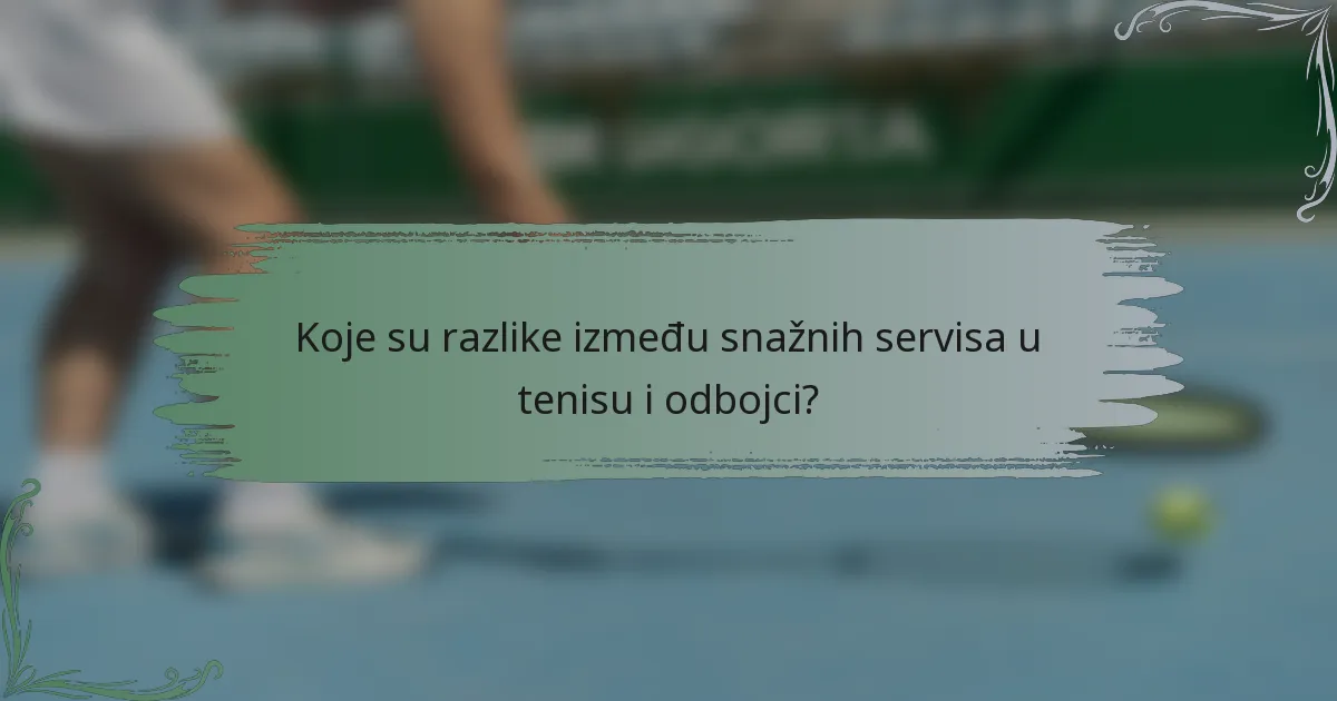 Koje su razlike između snažnih servisa u tenisu i odbojci?
